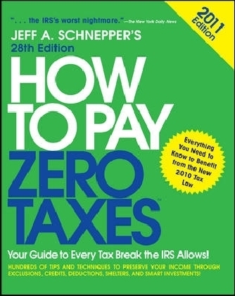 How to Pay Zero Taxes 2011: Your Guide to Every Tax Break the IRS Allows!