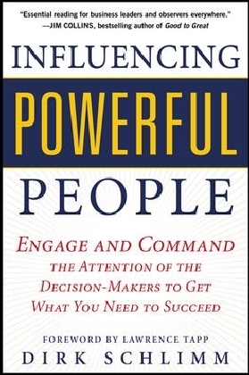 Influencing Powerful People : Engage and Command the Attention of the Decision-Makers to Get What You Need to Succeed main product photo