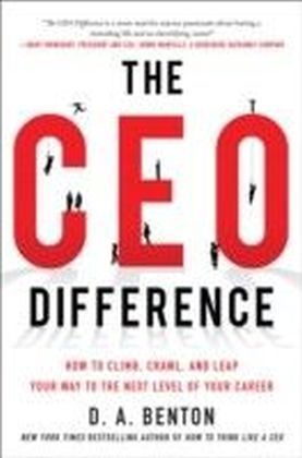 CEO Difference: How to Climb, Crawl, and Leap Your Way to the Next Level of Your Career main product photo