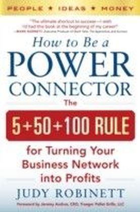 How to Be a Power Connector: The 5+50+100 Rule for Turning Your Business Network into Profits main product photo