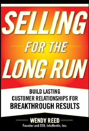 Selling for the Long Run: Build Lasting Customer Relationships for Breakthrough Results