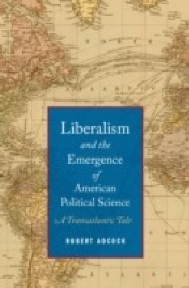 Liberalism and the Emergence of American Political Science: A Transatlantic Tale main product photo