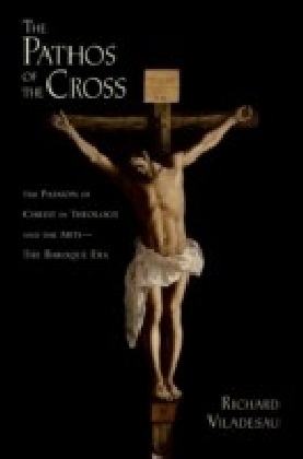 Pathos of the Cross: The Passion of Christ in Theology and the Arts-The Baroque Era main product photo