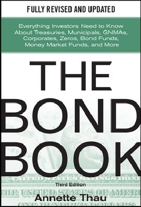Bond Book, Third Edition: Everything Investors Need to Know About Treasuries, Municipals, GNMAs, Corporates, Zeros, Bond Funds, Money Market Funds, and More main product photo