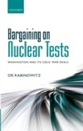 Bargaining on Nuclear Tests: Washington and its Cold War Deals
