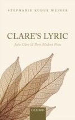 Clare's Lyric: John Clare and Three Modern Poets