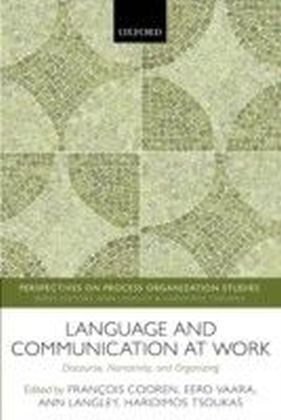 Language and Communication at Work: Discourse, Narrativity, and Organizing