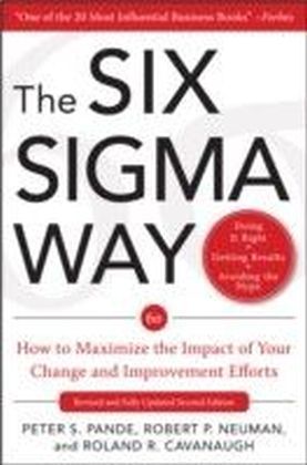 Six Sigma Way: How to Maximize the Impact of Your Change and Improvement Efforts, Second edition