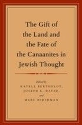 Gift of the Land and the Fate of the Canaanites in Jewish Thought