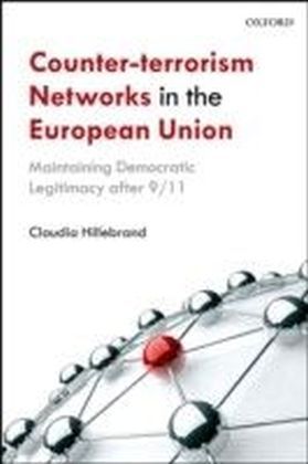 Counter-Terrorism Networks in the European Union: Maintaining Democratic Legitimacy after 9/11