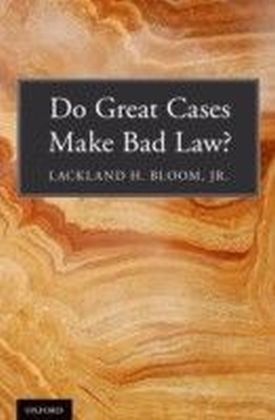 Do Great Cases Make Bad Law?
