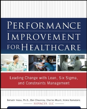 Performance Improvement for Healthcare: Leading Change with Lean, Six Sigma, and Constraints Management main product photo