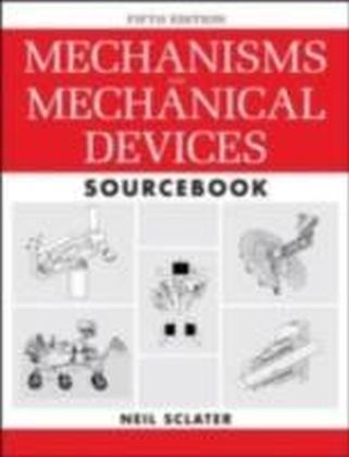 Mechanisms and Mechanical Devices Sourcebook, 5th Edition