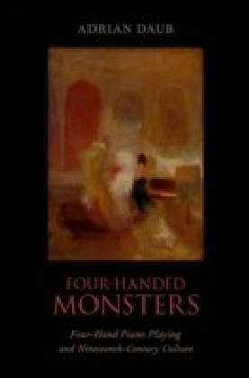 Four-Handed Monsters: Four-Hand Piano Playing and Nineteenth-Century Culture main product photo