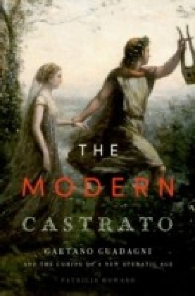 Modern Castrato: Gaetano Guadagni and the Coming of a New Operatic Age main product photo