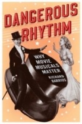 Dangerous Rhythm: Why Movie Musicals Matter main product photo