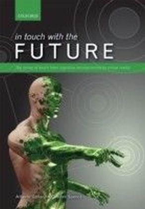 In touch with the future: The sense of touch from cognitive neuroscience to virtual reality