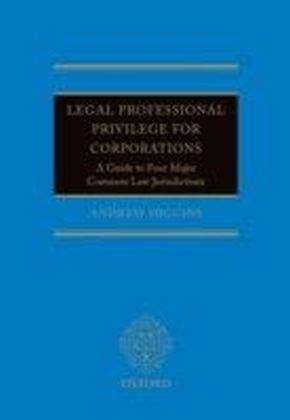 Legal Professional Privilege for Corporations: A Guide to Four Major Common Law Jurisdictions