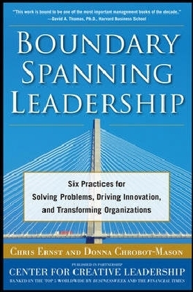 Boundary Spanning Leadership: Six Practices for Solving Problems, Driving Innovation, and Transforming Organizations main product photo
