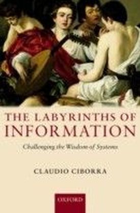 Labyrinths of Information: Challenging the Wisdom of Systems