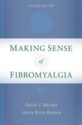 Making Sense of Fibromyalgia: New and Updated