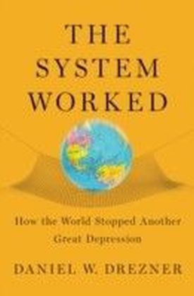System Worked: How the World Stopped Another Great Depression