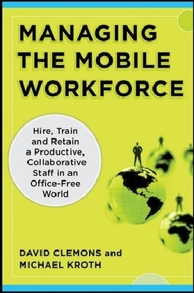 Managing the Mobile Workforce: Leading, Building, and Sustaining Virtual Teams