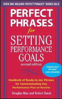 Perfect Phrases for Setting Performance Goals, Second Edition