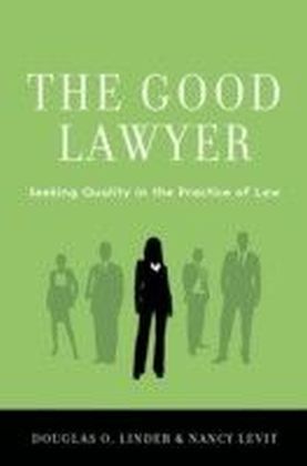 Good Lawyer: Seeking Quality in the Practice of Law