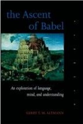 Ascent of Babel: An Exploration of Language, Mind, and Understanding