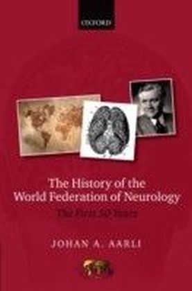 History of the World Federation of Neurology: The First 50 Years of the WFN