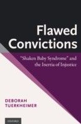 Flawed Convictions: Shaken Baby Syndrome and the Inertia of Injustice