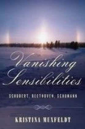 Vanishing Sensibilities: Schubert, Beethoven, Schumann