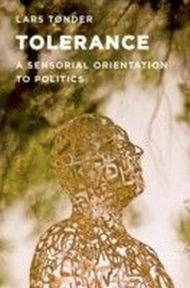 Tolerance: A Sensorial Orientation to Politics