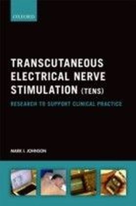 Transcutaneous Electrical Nerve Stimulation (TENS): Research to support clinical practice
