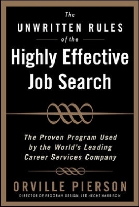Unwritten Rules of the Highly Effective Job Search: The Proven Program Used by the World's Leading Career Services Company