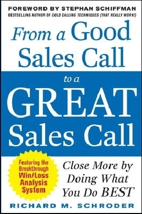 From a Good Sales Call to a Great Sales Call: Close More by Doing What You Do Best