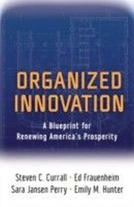 Organized Innovation: A Blueprint for Renewing America's Prosperity