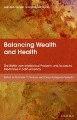 Balancing Wealth and Health: The Battle over Intellectual Property and Access to Medicines in Latin America