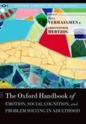 Oxford Handbook of Emotion, Social Cognition, and Problem Solving in Adulthood