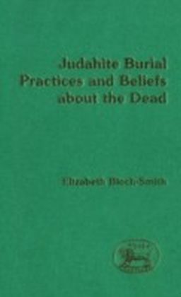Judahite Burial Practices and Beliefs about the Dead