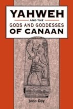 Yahweh and the Gods and Goddesses of Canaan