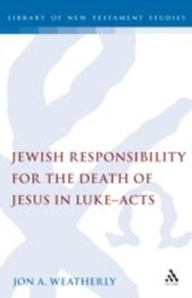 Jewish Responsibility for the Death of Jesus in Luke-Acts