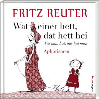 Wat einer hett, dat hett hei - Was man hat, das hat man