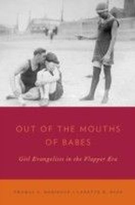 Out of the Mouths of Babes: Girl Evangelists in the Flapper Era