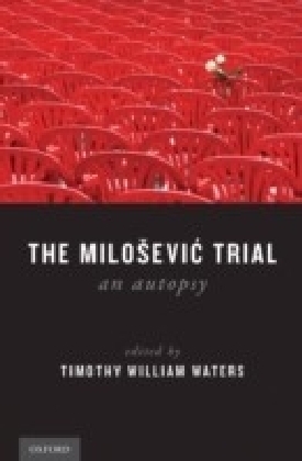 Milosevic Trial: An Autopsy