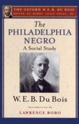 Philadelphia Negro (The Oxford W. E. B. Du Bois)