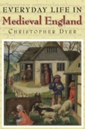 Everyday Life in Medieval England