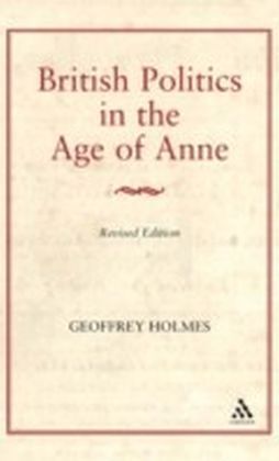 British Politics in the Age of Anne