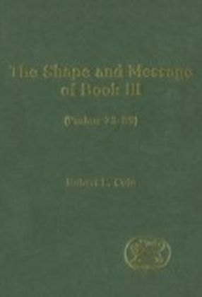 Shape and Message of Book III (Psalms 73-89)